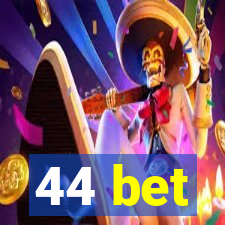 44 bet